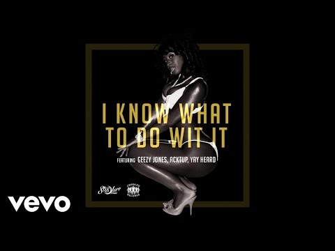 Str8-Lace - I Know What To Do Wit IT ft. Geezy Jones, Acktup & Yay Heard
