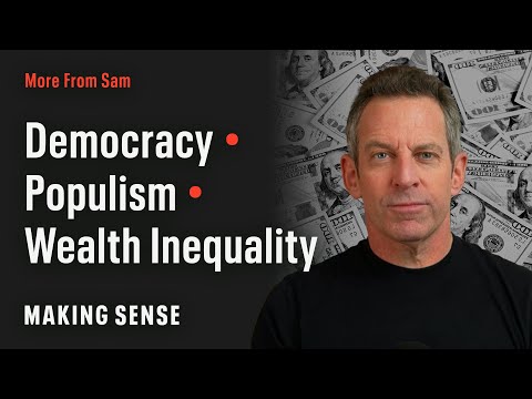 Sam Harris on How Populism and Inequality Threaten Open Societies (Making Sense #423)