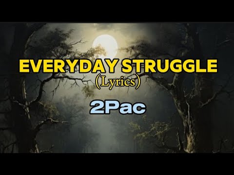 2Pac - Everyday Struggle (Lyrics Video)