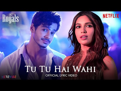 Tu Tu Hai Wahi (The Royals) Ishaan Khatter, Bhumi Pednekar | RUUH, JOH, Jubin Nautiyal,Jonita Gandhi