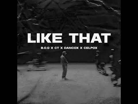 🎵 B.O.G - "Like That" (ft. Celpox x Ct x Dancox)