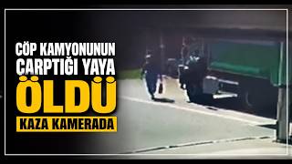 Çöp Kamyonunun Çarptığı Yaya Öldü; Kaza Kamerada