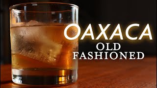 Oaxacan Old Fashioned : A Tequila and Mezcal Masterpiece