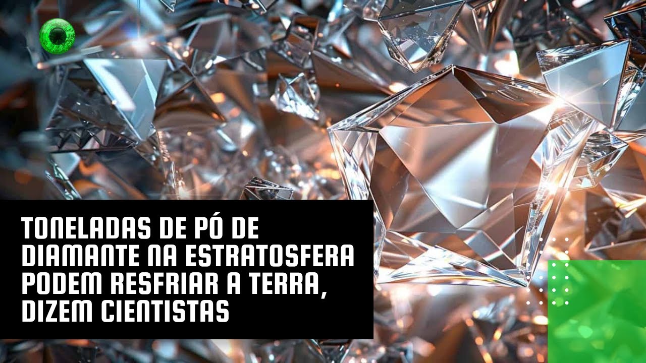 Toneladas de pó de diamante na estratosfera podem resfriar a Terra, dizem cientistas