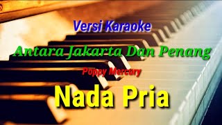 Download lagu KARAOKE - ANTARA JAKARTA DAN PENANG || POPPY MERCURY || NADA PRIA mp3