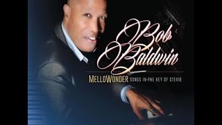 Bob Baldwin talks up his latest, "MelloWonder / Songs in the Key of Stevie"