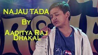 NAJAU TADA COVER BY  AADITYA RAJ DHAKAL