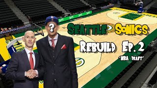 THE NBA DRAFT IS HERE! WE GET OUR FRANCHISE PLAYER! | Seattle Sonics Rebuild Ep. 2 NBA 2k21 Next Gen