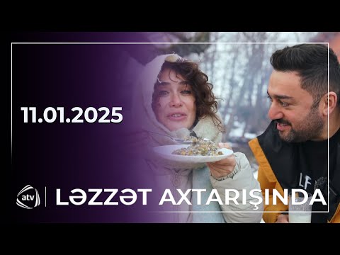 Ləzzət Axtarışında / 11.01.2025