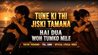 Download lagu Tune Ki Thi Jiski Tamanna Hai Dua Woh Tumko Mile - TikTok Trending Full Song Lyrical Video mp3 Download lagu Tune Ki Thi Jiski Tamanna Hai Dua Woh Tumko Mile - TikTok Trending Full Song Lyrical Video mp3