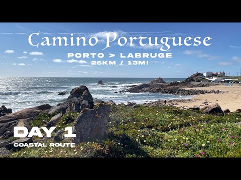 Camino Portugues 2022 - Day 1 | Porto to Labruge (Coastal Route) | Back on the camino 🐚