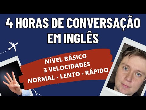 4 HORAS DE CONVERSAÇÃO EM INGLÊS  - NÍVEL BÁSICO - (LENTO - MUITO LENTO - NORMAL)