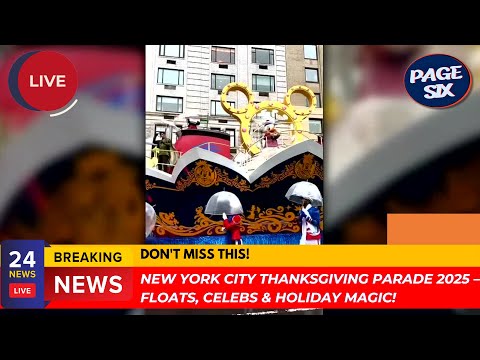 New York City Thanksgiving Parade 2025 - Floats, Celebs & Holiday Magic! ।। Page Sixlive