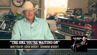 Alan Jackson - Behind The Song &quot;The One You&#39;re Waiting On&quot;