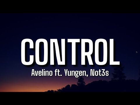Avelino - Control (Lyrics) ft. Yungen, Not3s