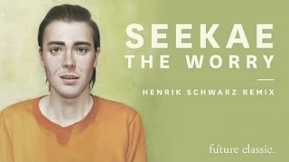 Seekae - The Worry (Henrik Schwarz Remix)