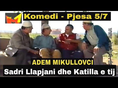 Sadri Llapjani dhe Katilla e tij - Pjesa 5 nga 7  (Komedi shqip)
