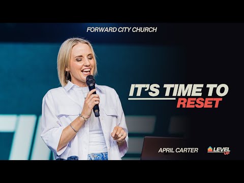 It's Time to Reset | Pastor April Carter | Forward City Church