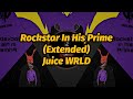Juice WRLD Rockstar In His Prime OG Extended Lyrics