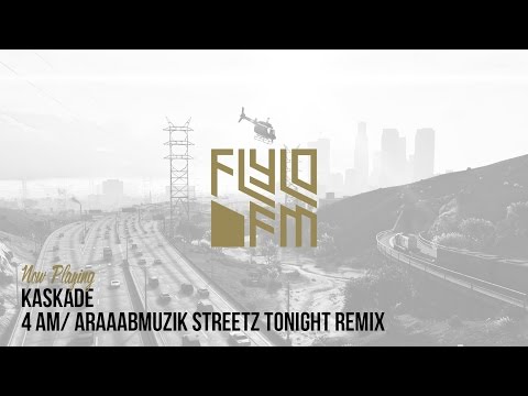 Kaskade - 4 AM/ Araaabmuzik Streetz Tonight Remix (Flylo FM)