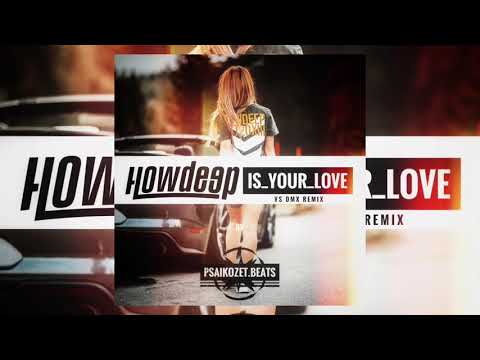 Howdeep is your Love VS DMX Remix by Psaikozet Beats
