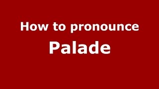 How to pronounce Palade