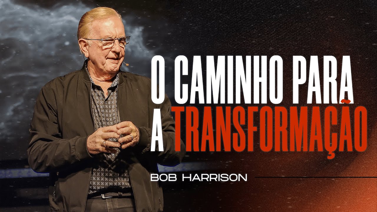 Bob Harrison | O Caminho para a Transformação - Como Manter as suas Fontes Sempre Jorrando