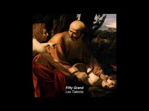 72. Fifty Grand - Lex Talionis