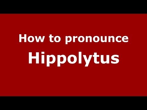 How to pronounce Hippolytus