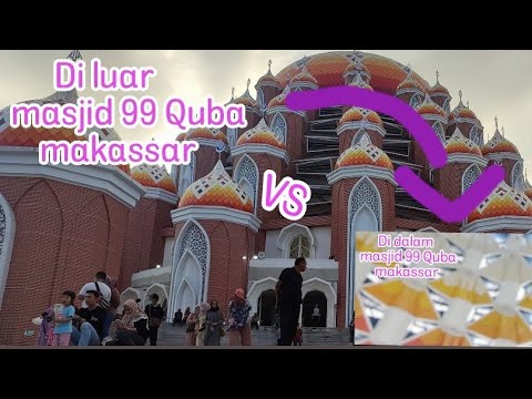 keindahan Masjid 99 kubah MAKASSAR DI Luar VS Dalam-nya  || 17 juli 2022