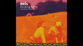 Eels - Ugly Love (Subtitulada en Español) (Traducción Mejorada)