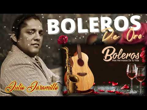 Julio Jaramillo Boleros de Oro Sus Mejores Canciones
