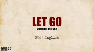 Ysabelle Cuevas | BTS (防弾少年団) - Let Go [English Cover] Lyrics