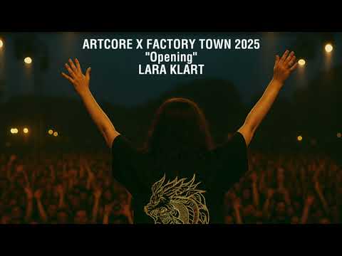 ARTCORE X FACTORY TOWN 2025 "OPENING" LARA KLART