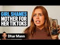 Girl ASHAMED Of Mother S TIKTOK Videos Dhar Mann Studios