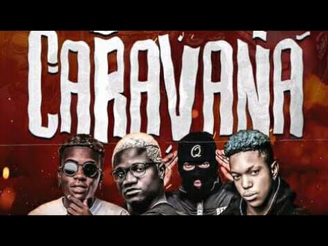 Caravana(Paulo Kibrilha ft Miro do Game ft Tailor Chinês ft Dj Famoroso)