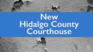 Hidalgo County Courthouse Construction Montage