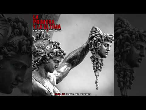 Brray King X Wil Lirycs - La Primera Y La Ultima (Prod. By Benito The Producer)