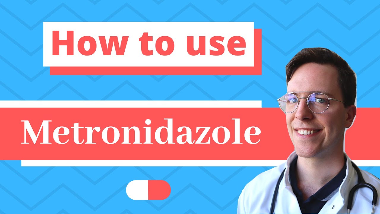 How and When to use Metronidazole (Flagyl, Metrogel) - Doctor Explains