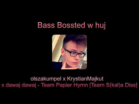 [Bass Bossted w huj] - "Team Paper Hymn"