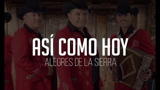 LOS ALEGRES DE LA SIERRA - ASI COMO HOY (VIDEO LYRIC)