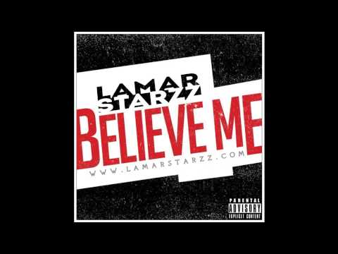 Lamar Starzz - Believe Me