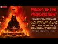 PUNISH DESTROY THE EVIL BLACK MAGICIANS NOW POWERFUL RUQYAH TO KILL DEMONS DEVILS WITCHES