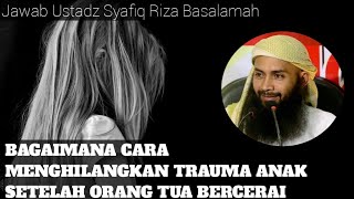 Download lagu Bagaimana Cara Menghilangkan Trauma pada Anak Setelah Orang Tua Bercerai?? - Ust Syafiq Riza mp3 Download lagu Bagaimana Cara Menghilangkan Trauma pada Anak Setelah Orang Tua Bercerai?? - Ust Syafiq Riza mp3