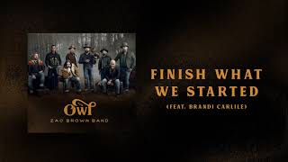 Zac Brown Band - Finish What We Started Feat. Brandi Carlile (AUDIO) | The Owl