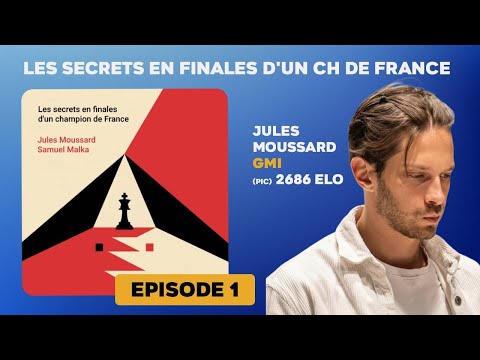 The secrets in the finals of a French champion Ep1 - GM Jules Moussard