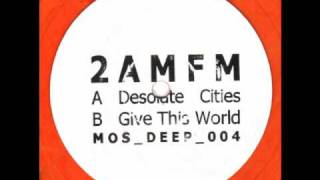 2 AM/FM - Desolate Cities