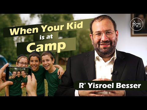 When Your Kid is at Camp | Rabbi Yisroel Besser