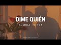 👑 Dime Quién  // Kumbia Kings👑