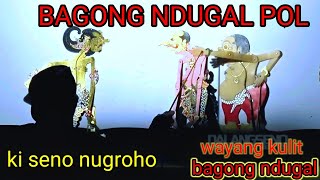 Download lagu WAYANG KULIT BAGONG NDUGAL ✓KI DALANG SENO NUGROHO mp3